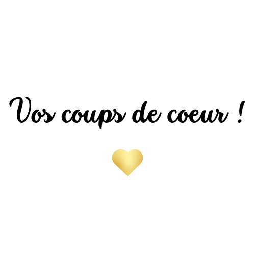 Vos coups de cœur